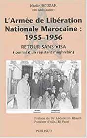 Amazon.fr - L'Armée de Libération Nationale Marocaine : Retour sans visa  (journal d'un résistant maghrebin) - Bouzar, Nadir - Livres